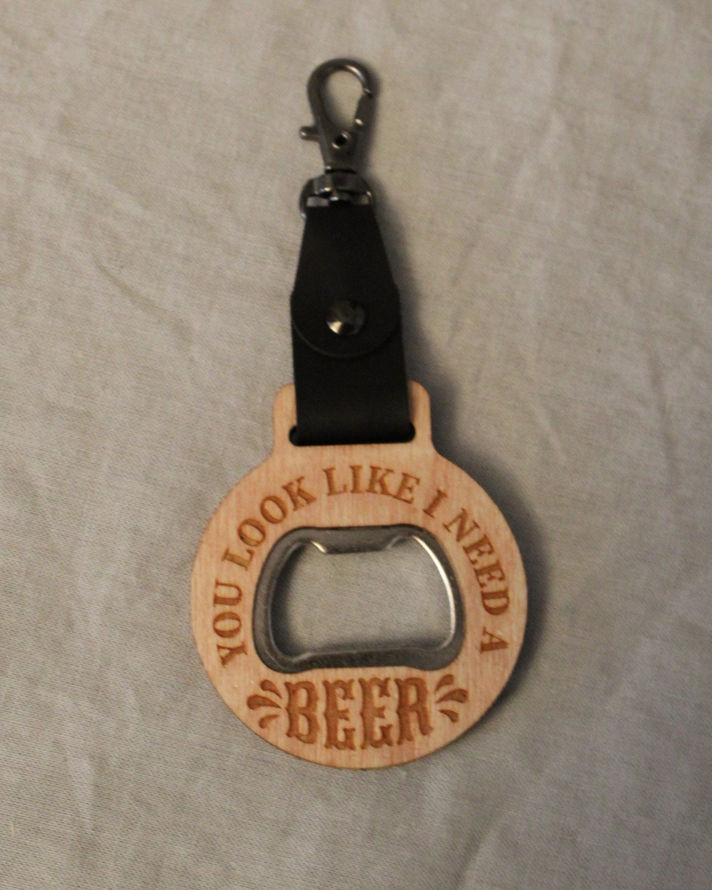 You Look Like I Need a Beer Keychain Bottle Opener