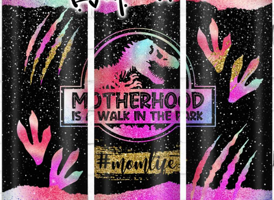 Motherhood Is A Walk In The Park Tumbler
