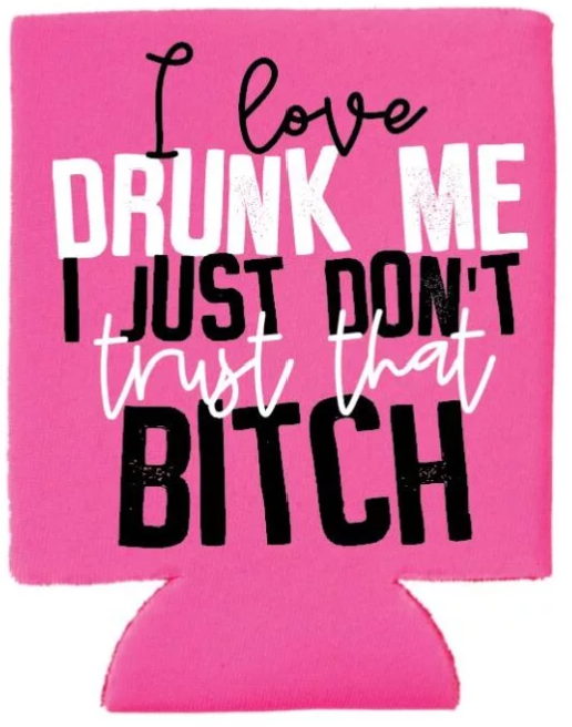 Drunk Me Can Cooler