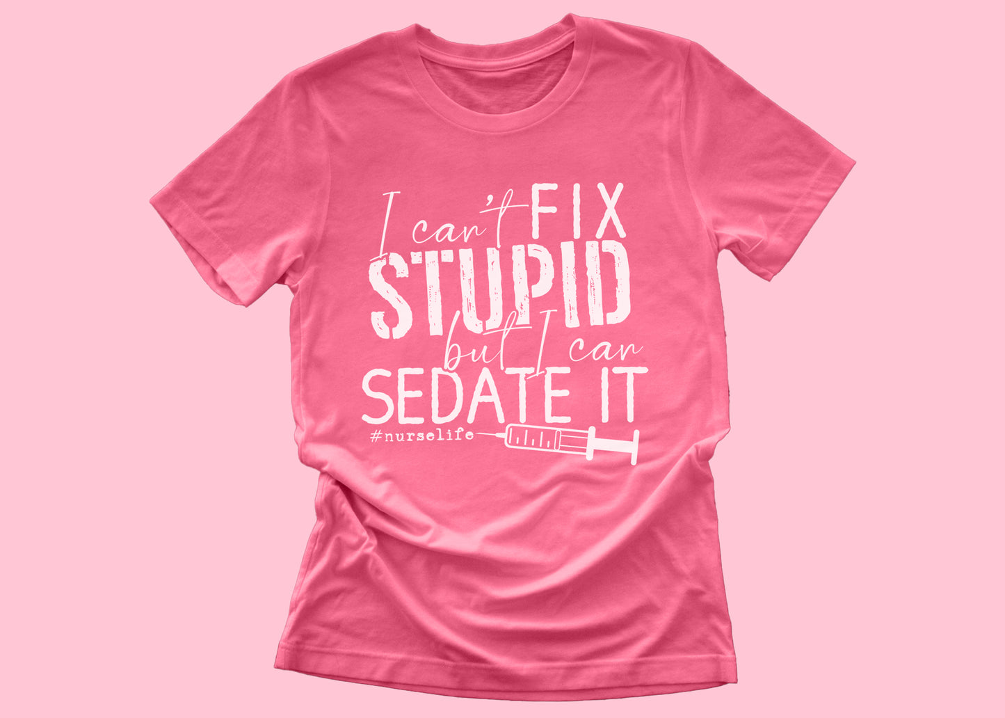 Can't Fix Stupid - Sedate It