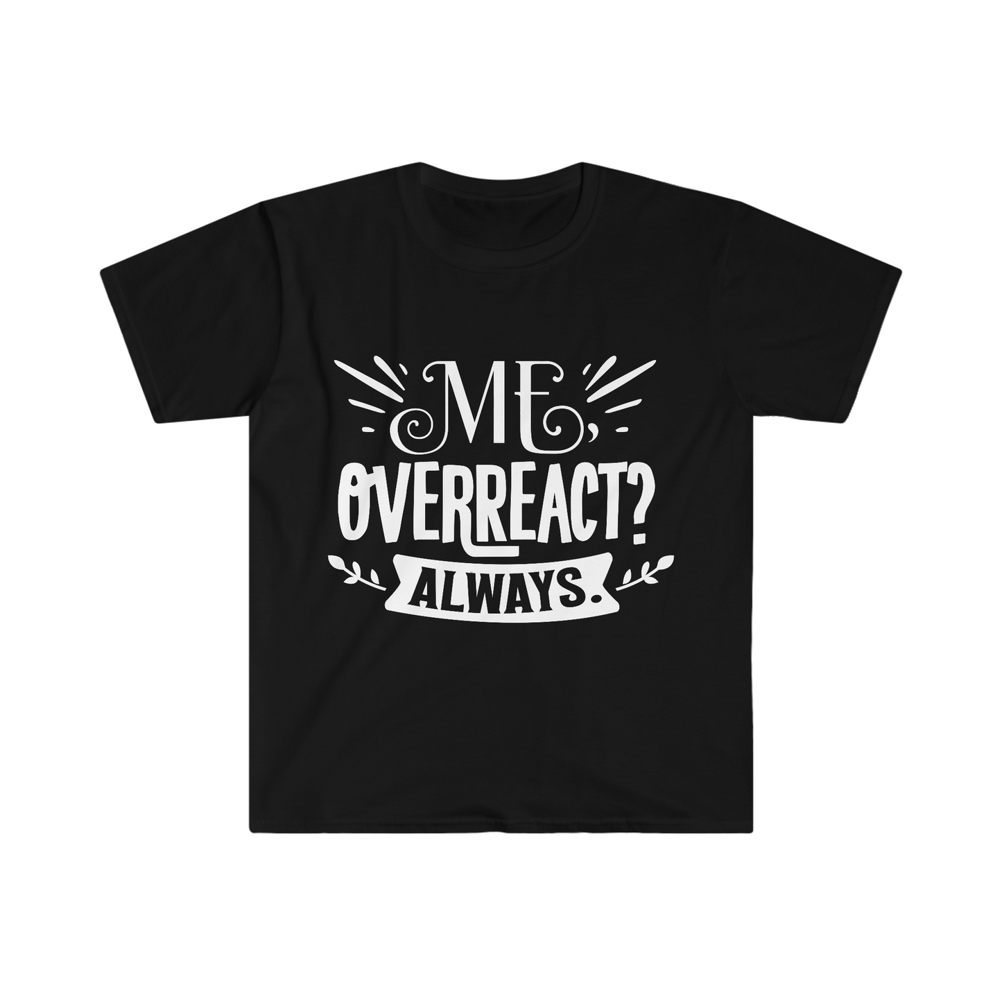 Me Overreact?